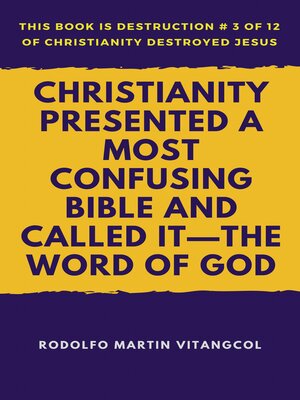 cover image of Christianity Presented a Most Confusing Bible and Called it—the Word of God
